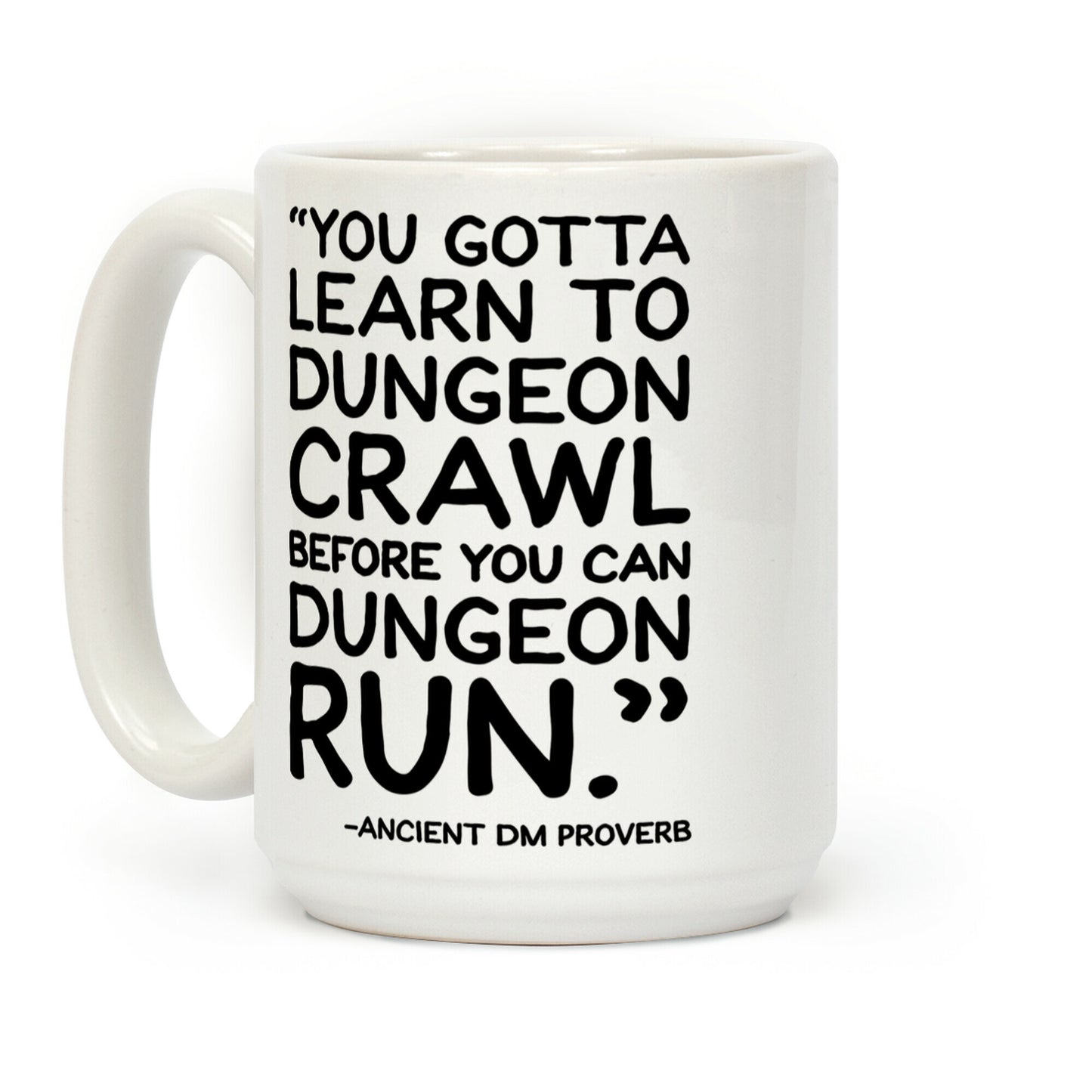 You Gotta Learn To Dungeon Crawl Before You Can Dungeon Run Coffee Mug