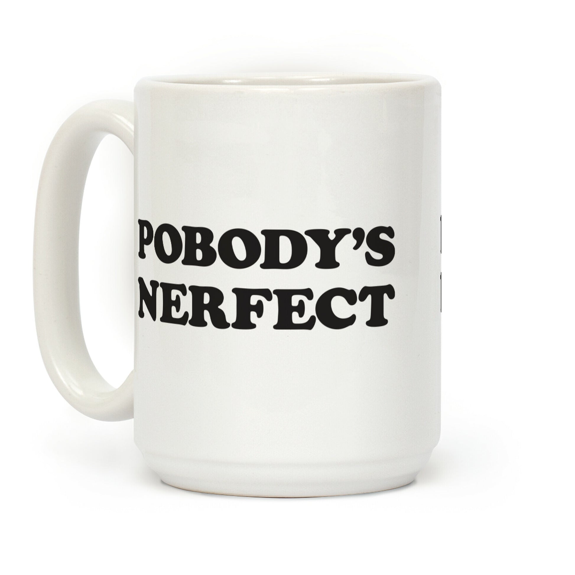 Pobody's Nerfect Coffee Mug