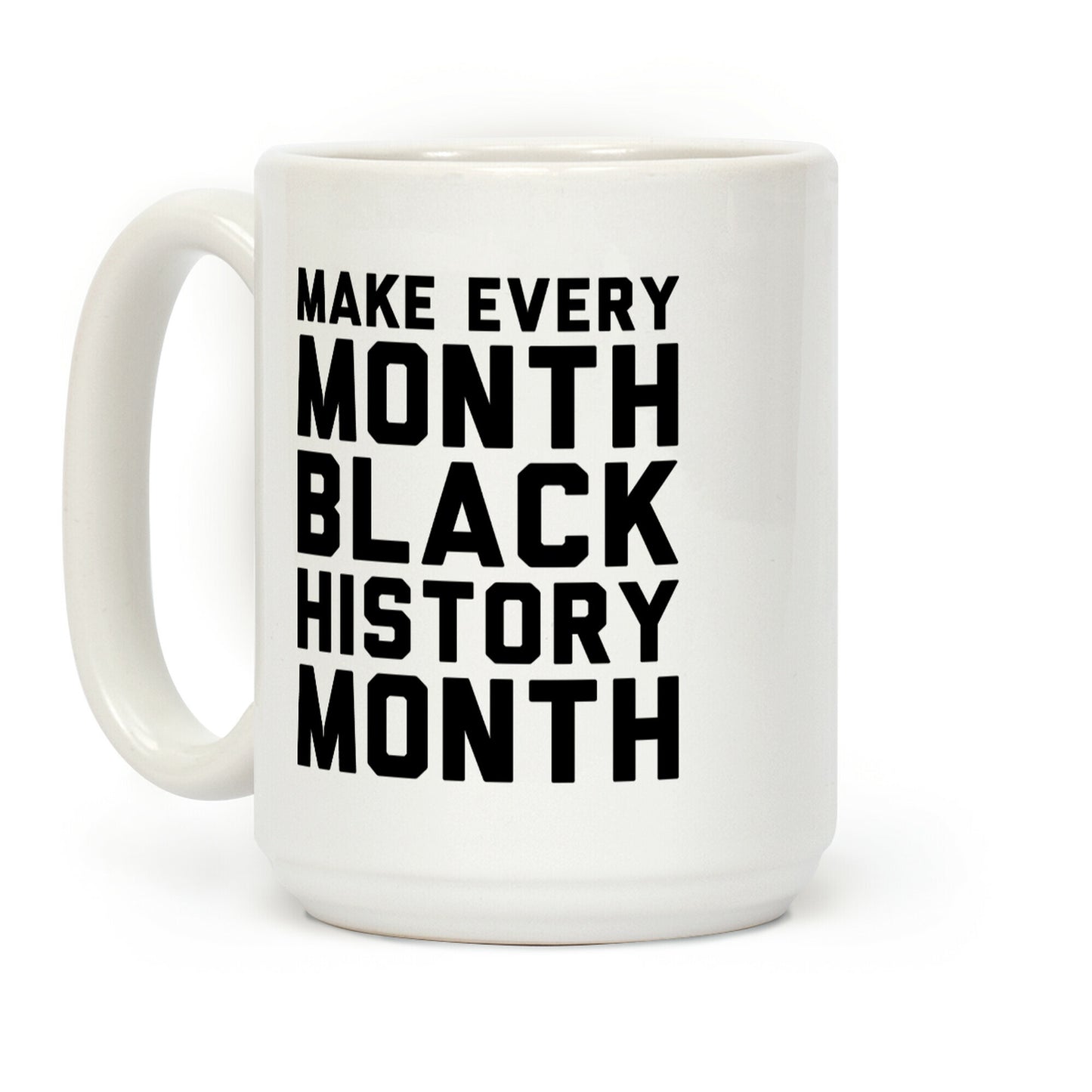 Make Every Month Black History Month Coffee Mug