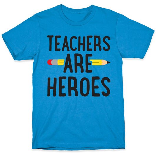 Teachers Are Heroes T-Shirt