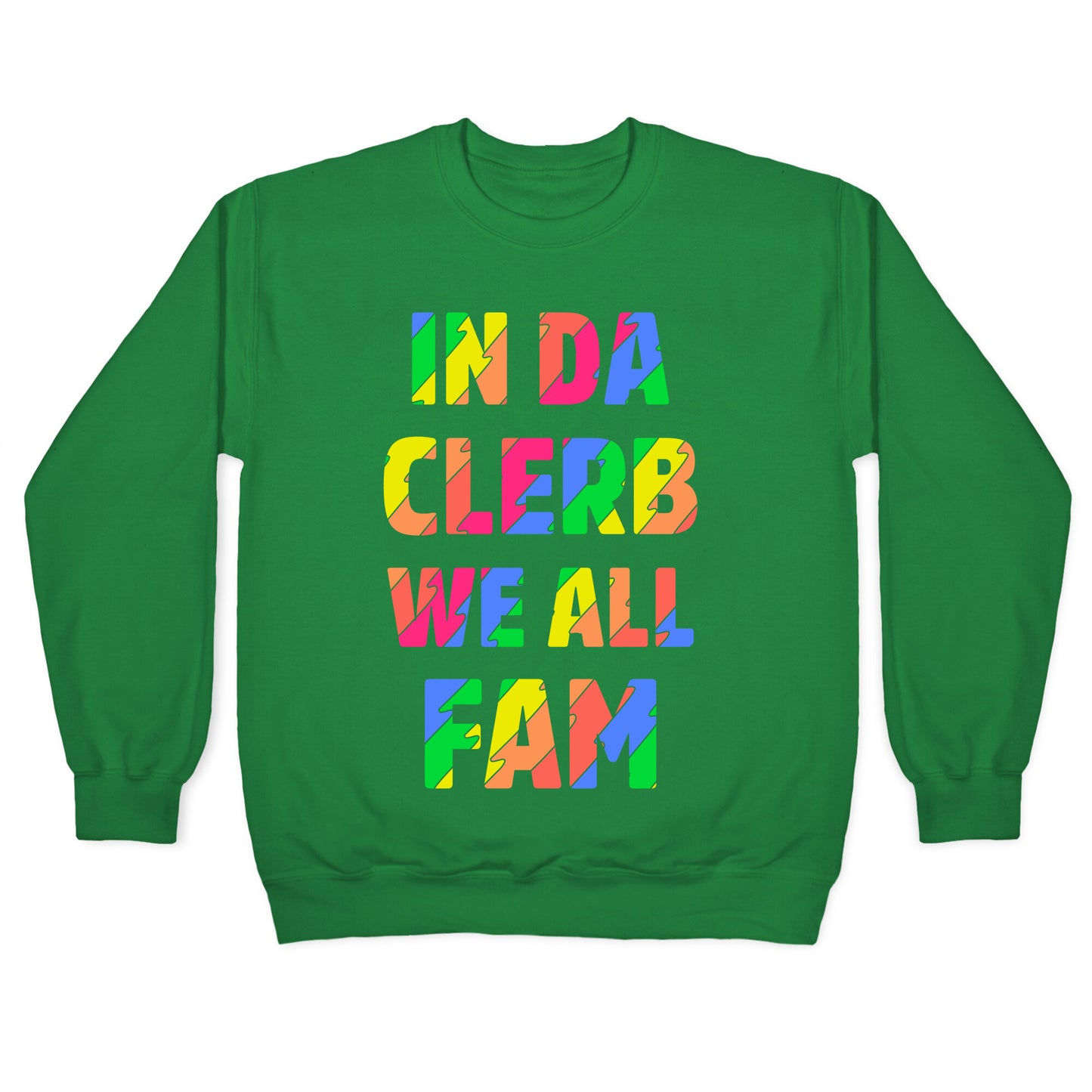 In Da Clerb We All Fam Crewneck Sweatshirt