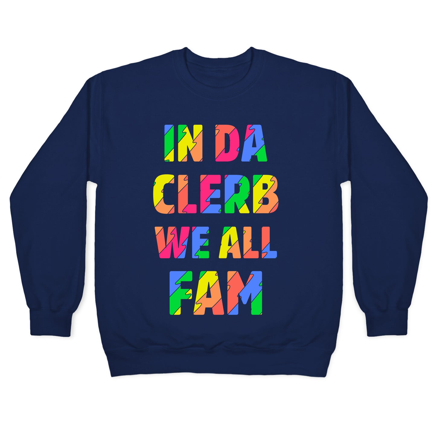 In Da Clerb We All Fam Crewneck Sweatshirt