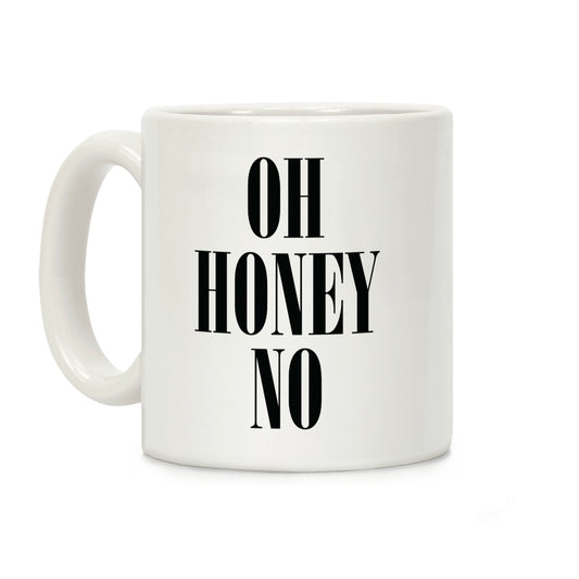 Oh Honey No Coffee Mug