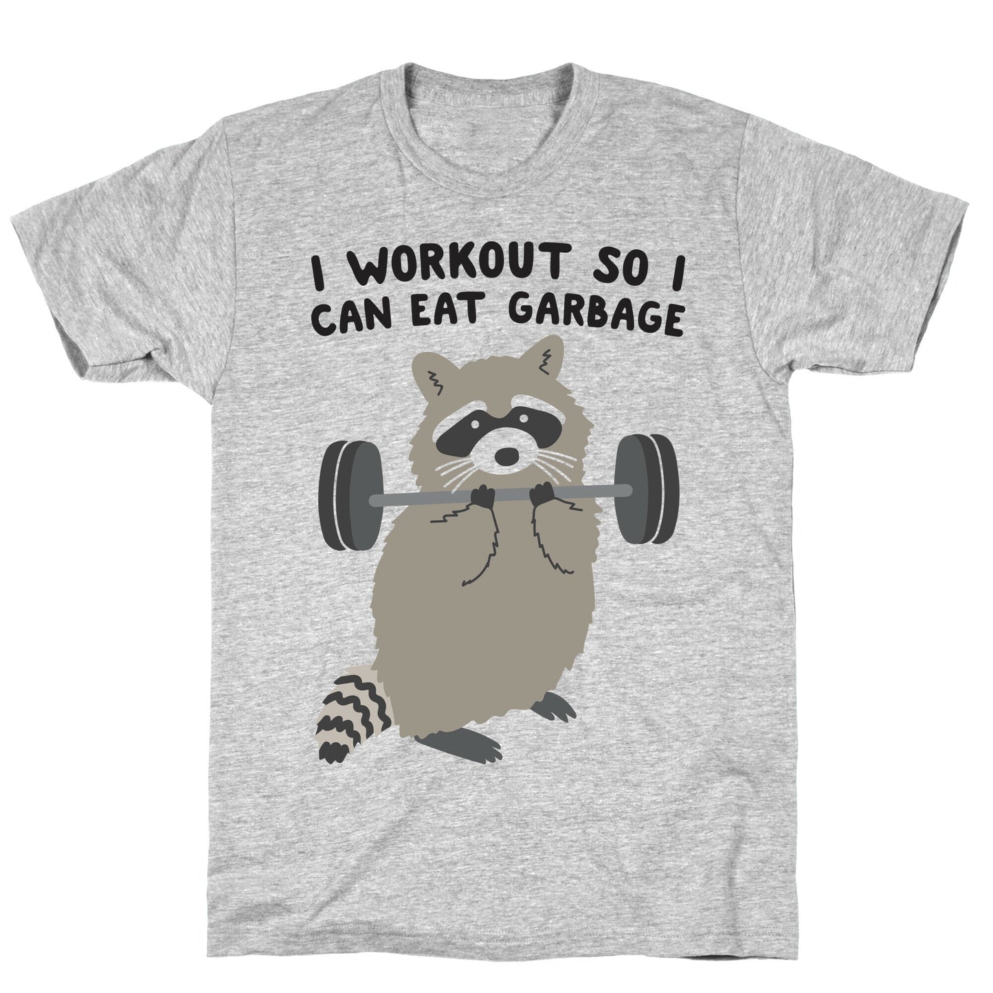 I Workout So I Can Eat Garbage Raccoon T-Shirt