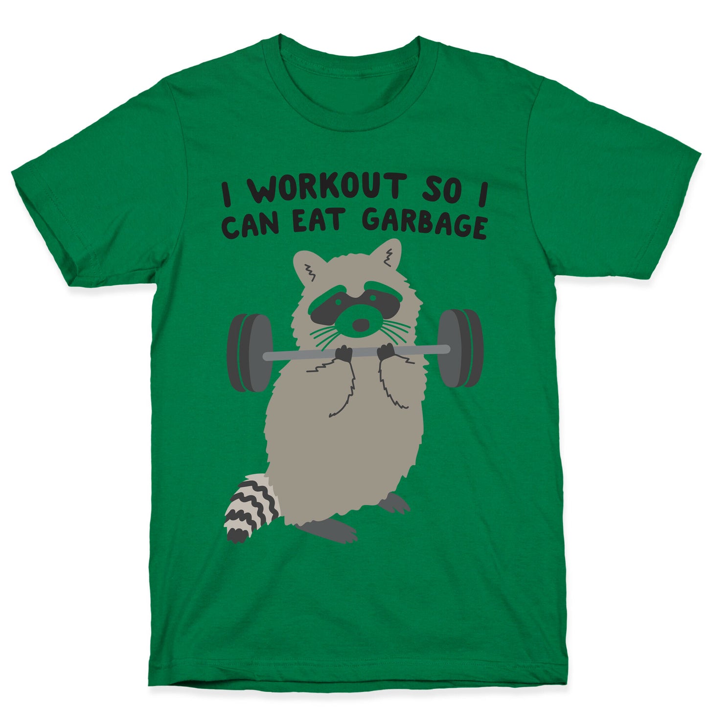 I Workout So I Can Eat Garbage Raccoon T-Shirt