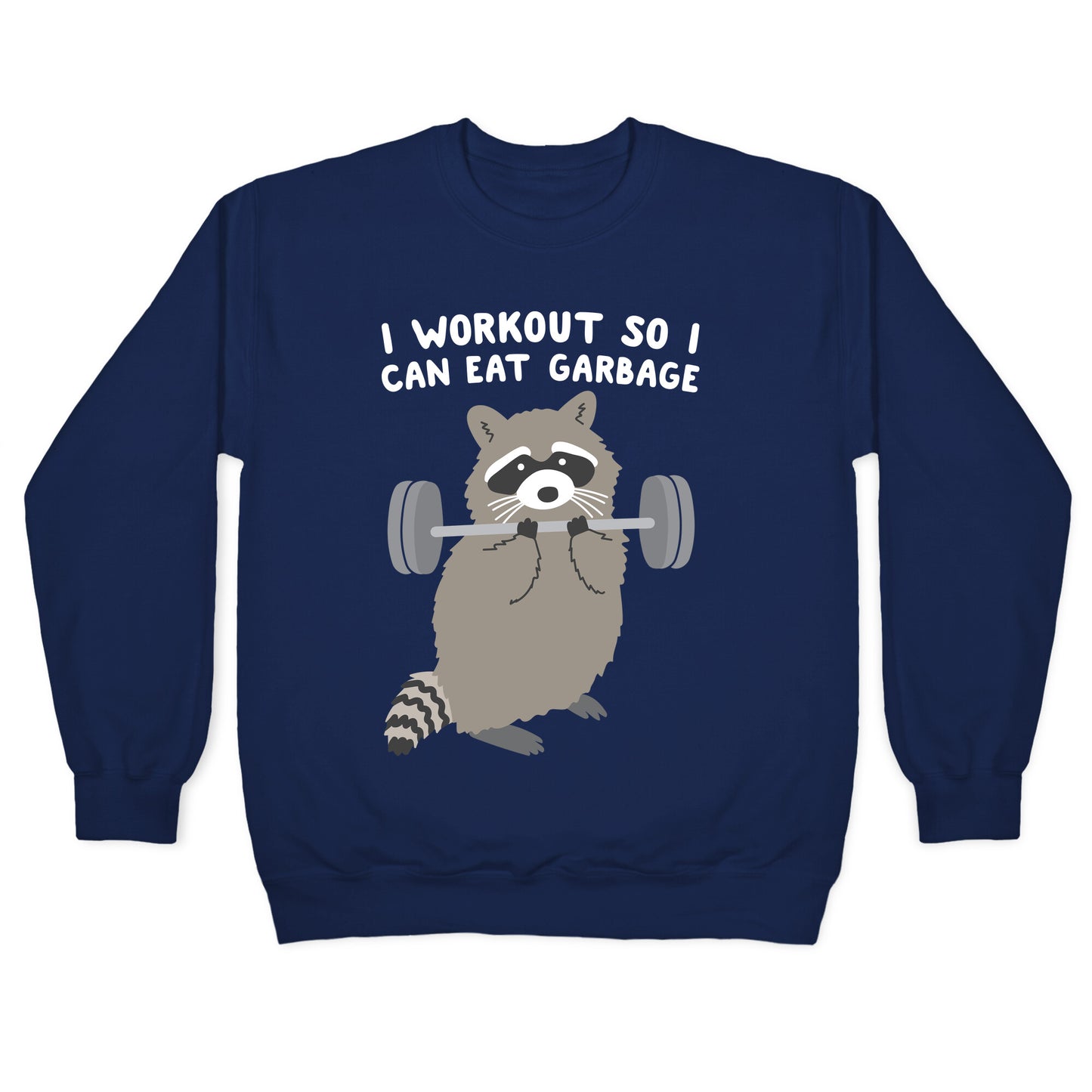 I Workout So I Can Eat Garbage Raccoon Crewneck Sweatshirt