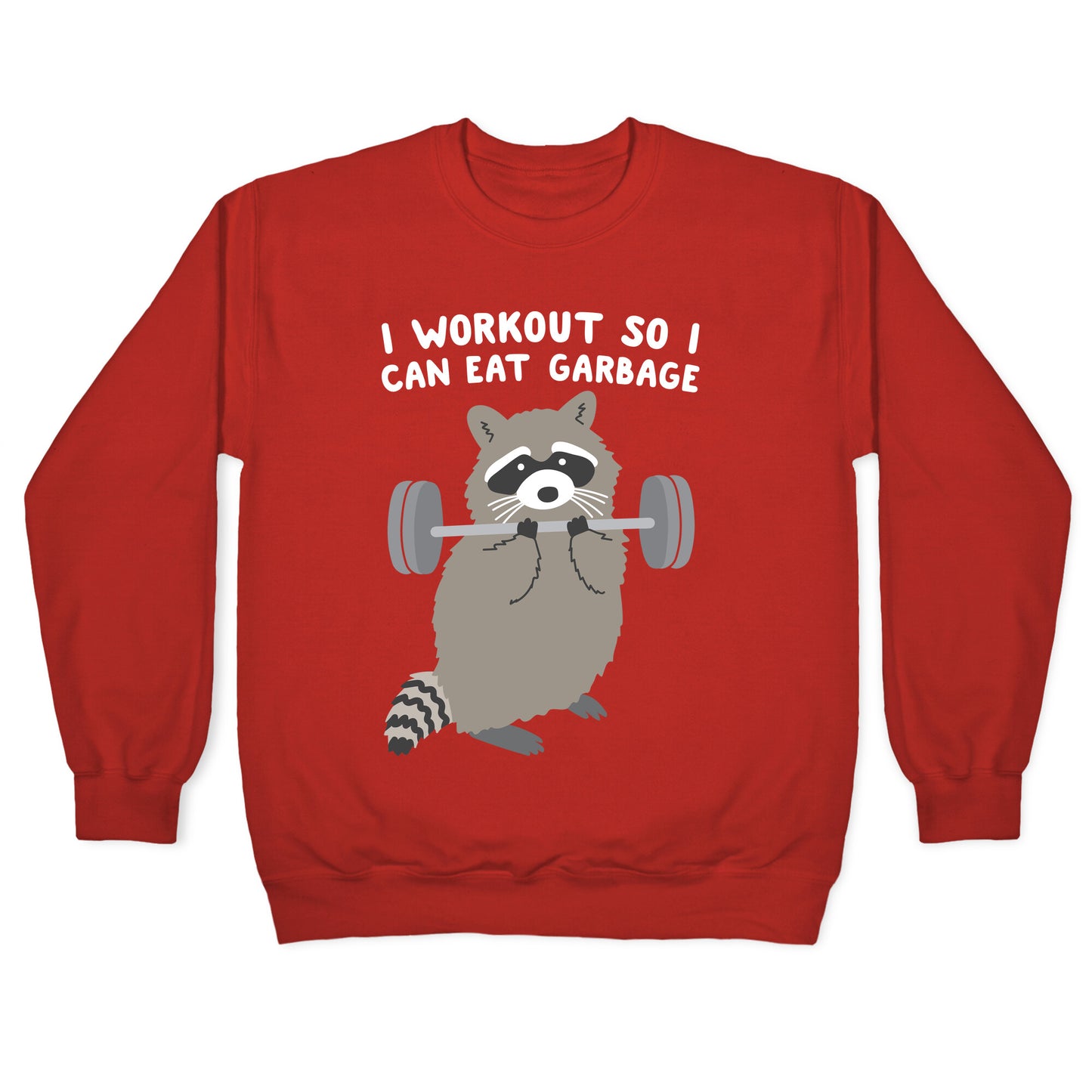 I Workout So I Can Eat Garbage Raccoon Crewneck Sweatshirt