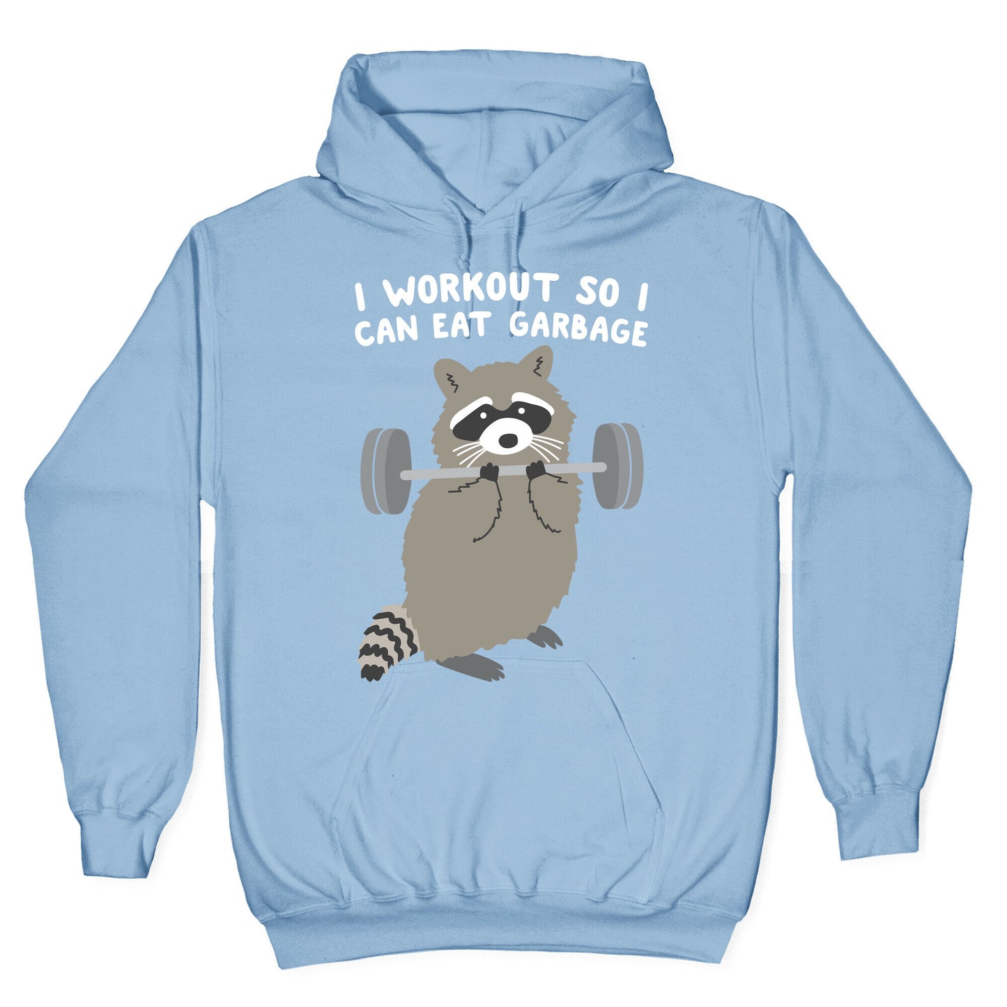 I Workout So I Can Eat Garbage Raccoon Hoodie