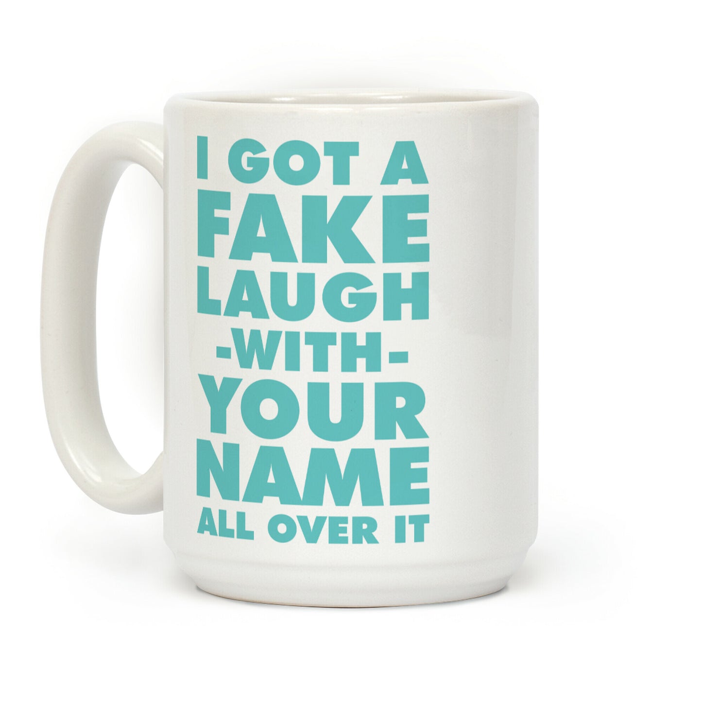 I Got a Fake Laugh Coffee Mug