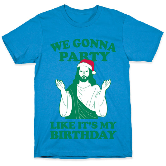 We Gonna Party Like it's My Birthday (jesus) T-Shirt