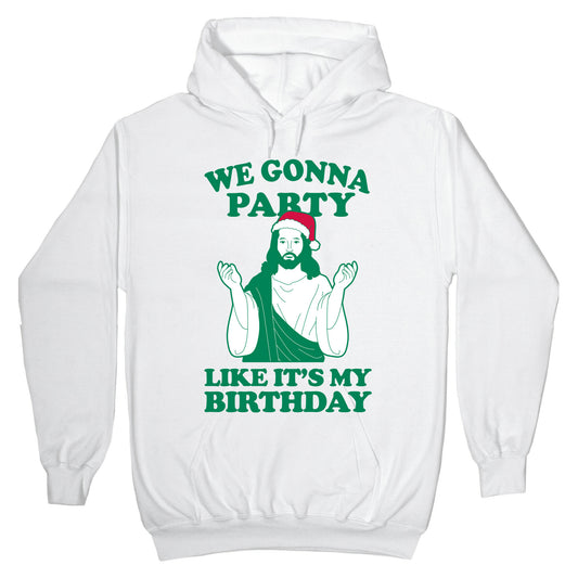 We Gonna Party Like it's My Birthday (jesus) Hoodie