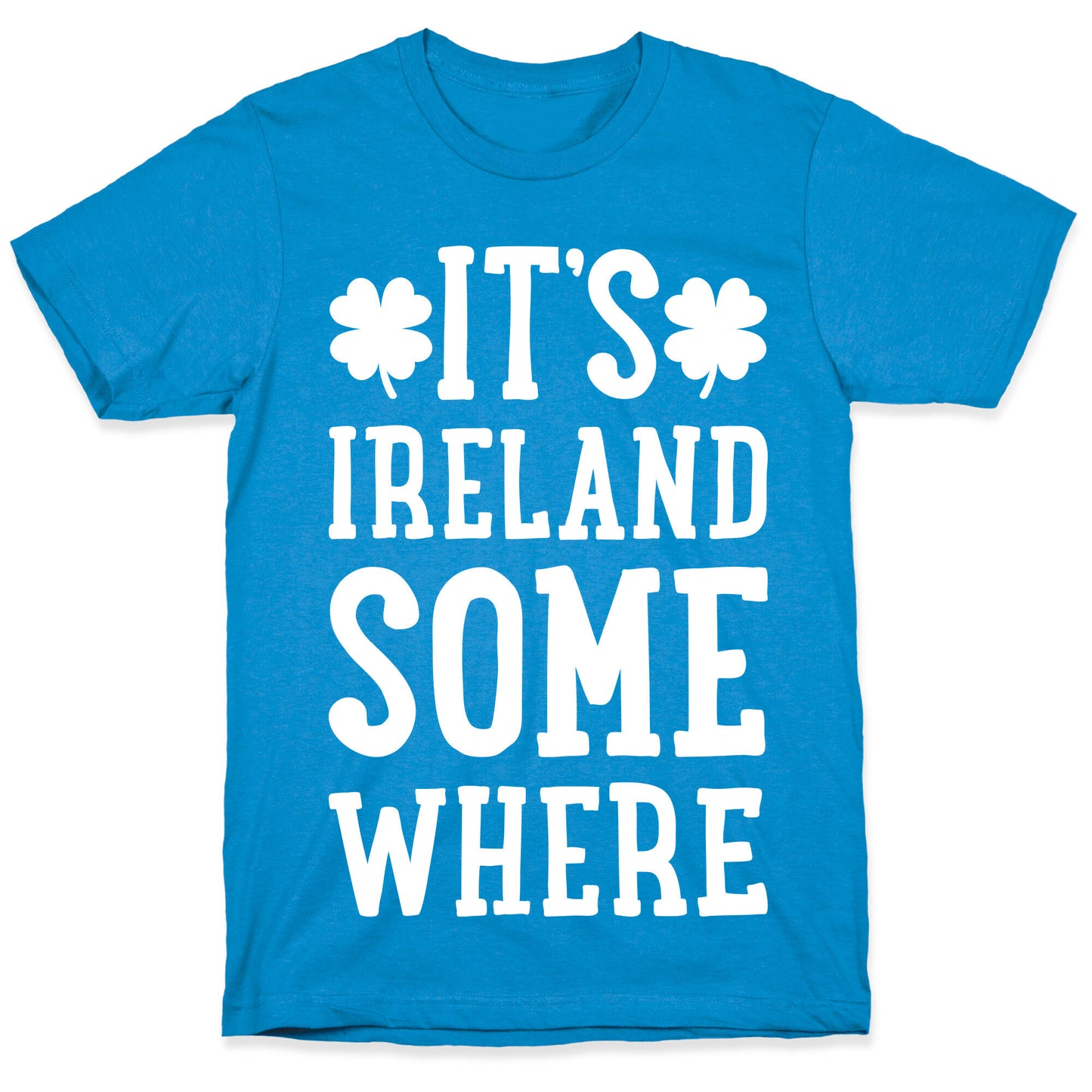 It's Ireland Somewhere T-Shirt