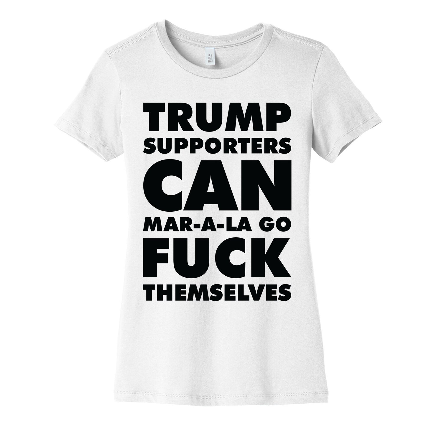 Trump Supporters Can Mar-a-la Go Fuck Themselves Women's Cotton Tee