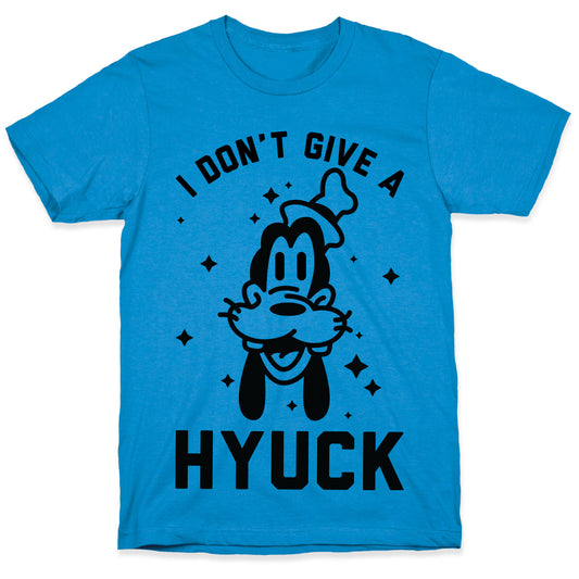 I Don't Give a Hyuck T-Shirt