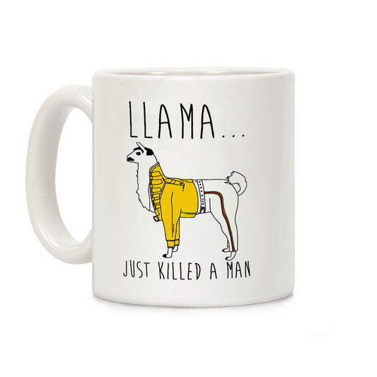 Llama Just Killed A Man Parody Coffee Mug