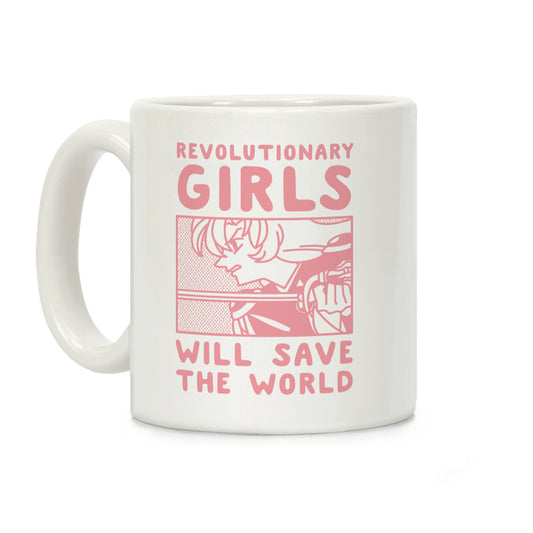 Revolutionary Girls Will Save The World Coffee Mug