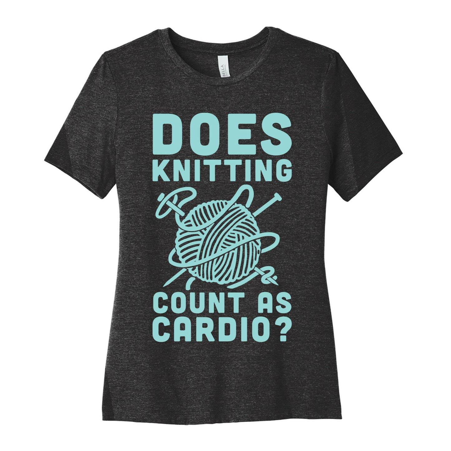 Does Knitting Count as Cardio? Women's Cotton Tee