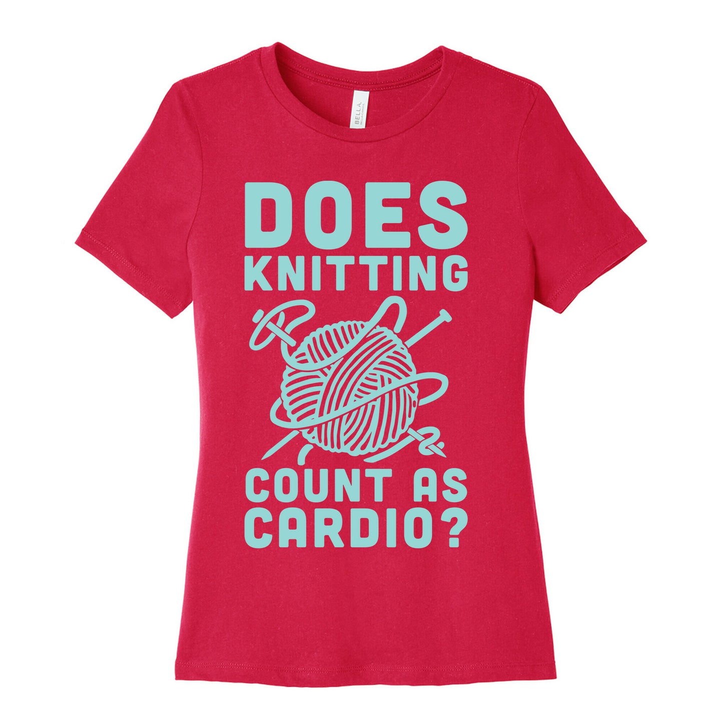Does Knitting Count as Cardio? Women's Cotton Tee