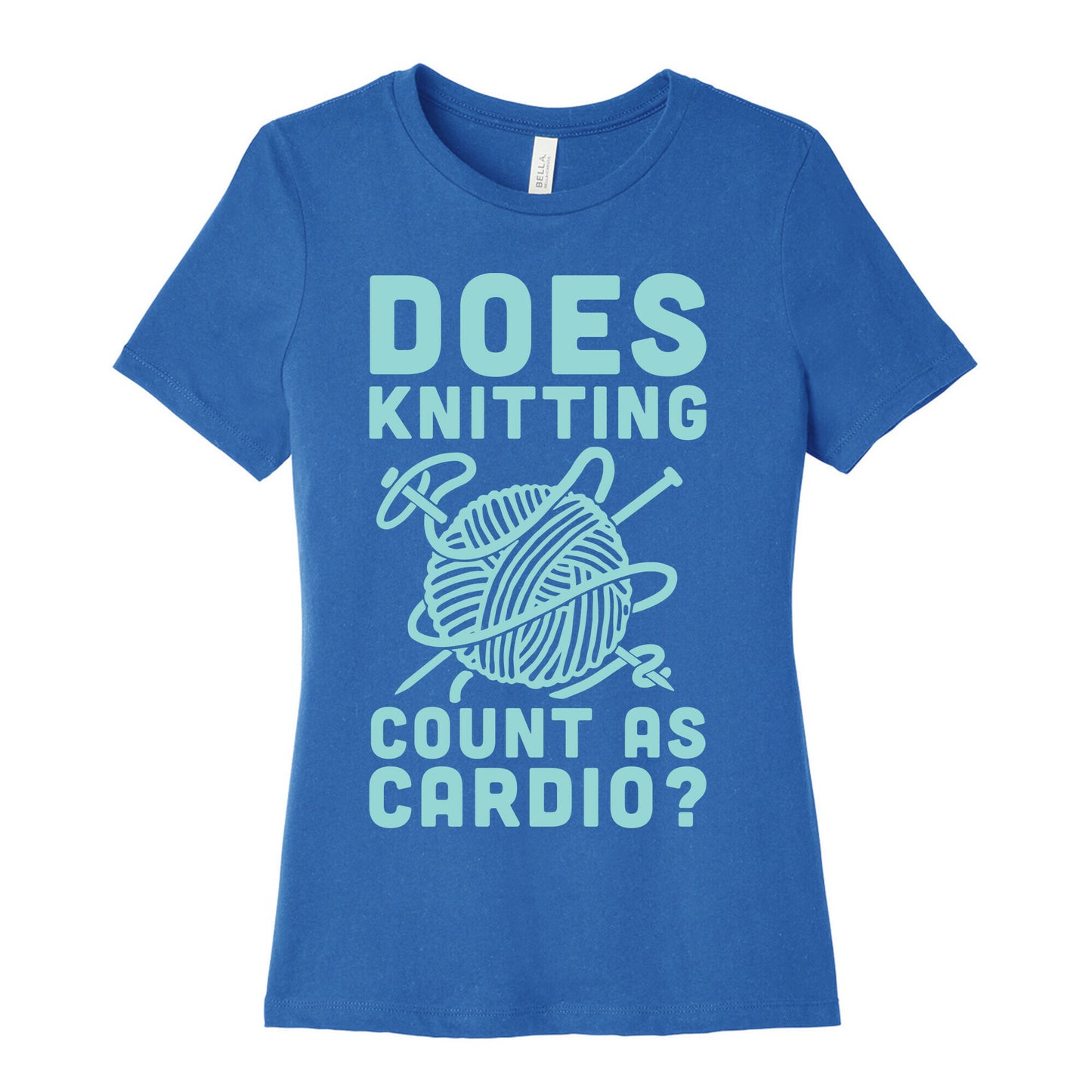 Does Knitting Count as Cardio? Women's Cotton Tee