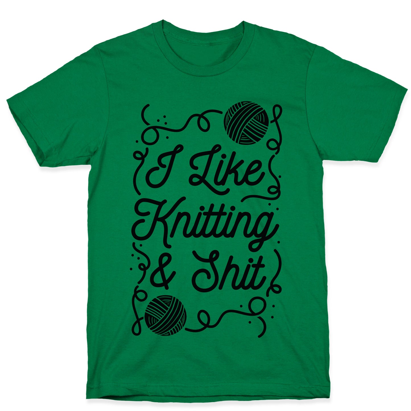 I Like Knitting and Shit T-Shirt