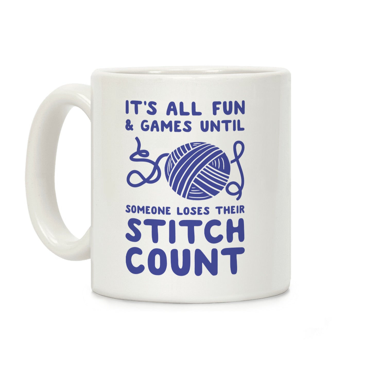 It's All Fun and Games Until Someone Loses Their Stitch Count Coffee Mug