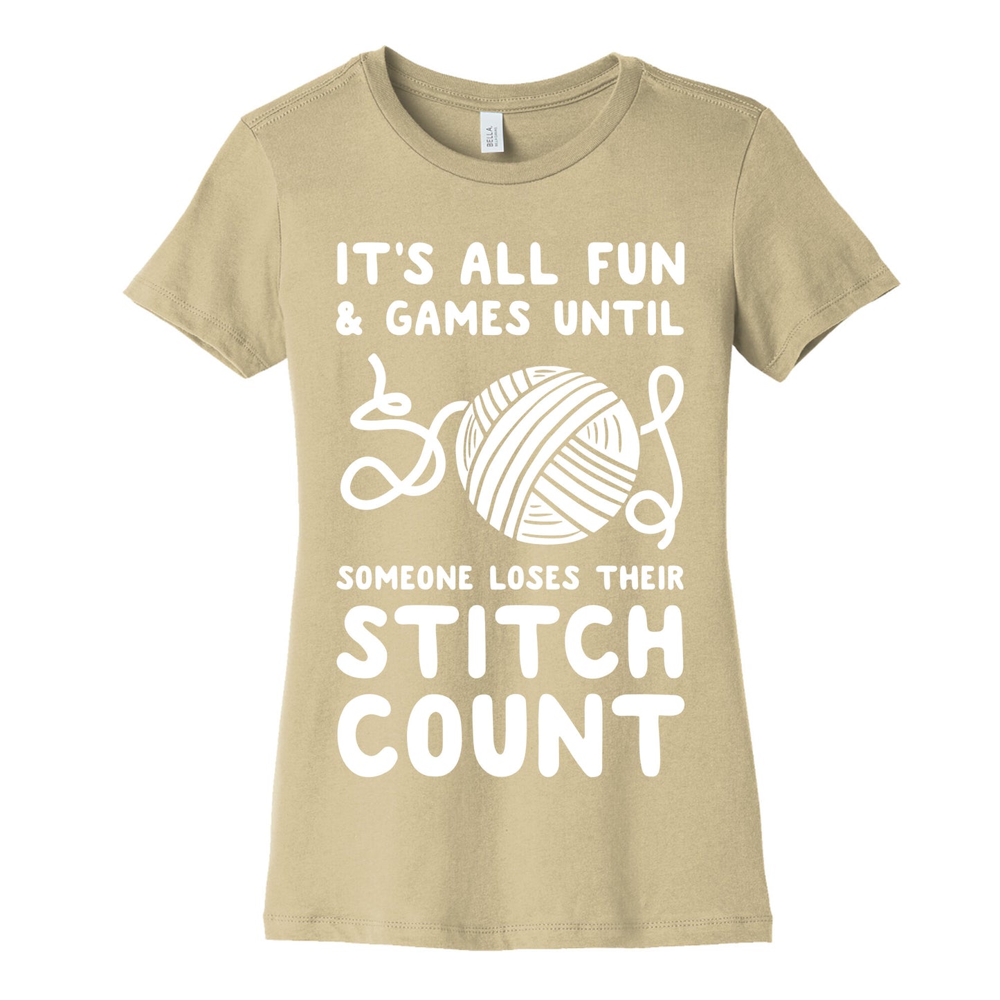 It's All Fun and Games Until Someone Loses Their Stitch Count Women's Cotton Tee