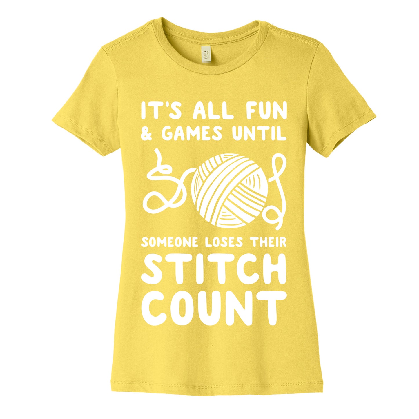 It's All Fun and Games Until Someone Loses Their Stitch Count Women's Cotton Tee