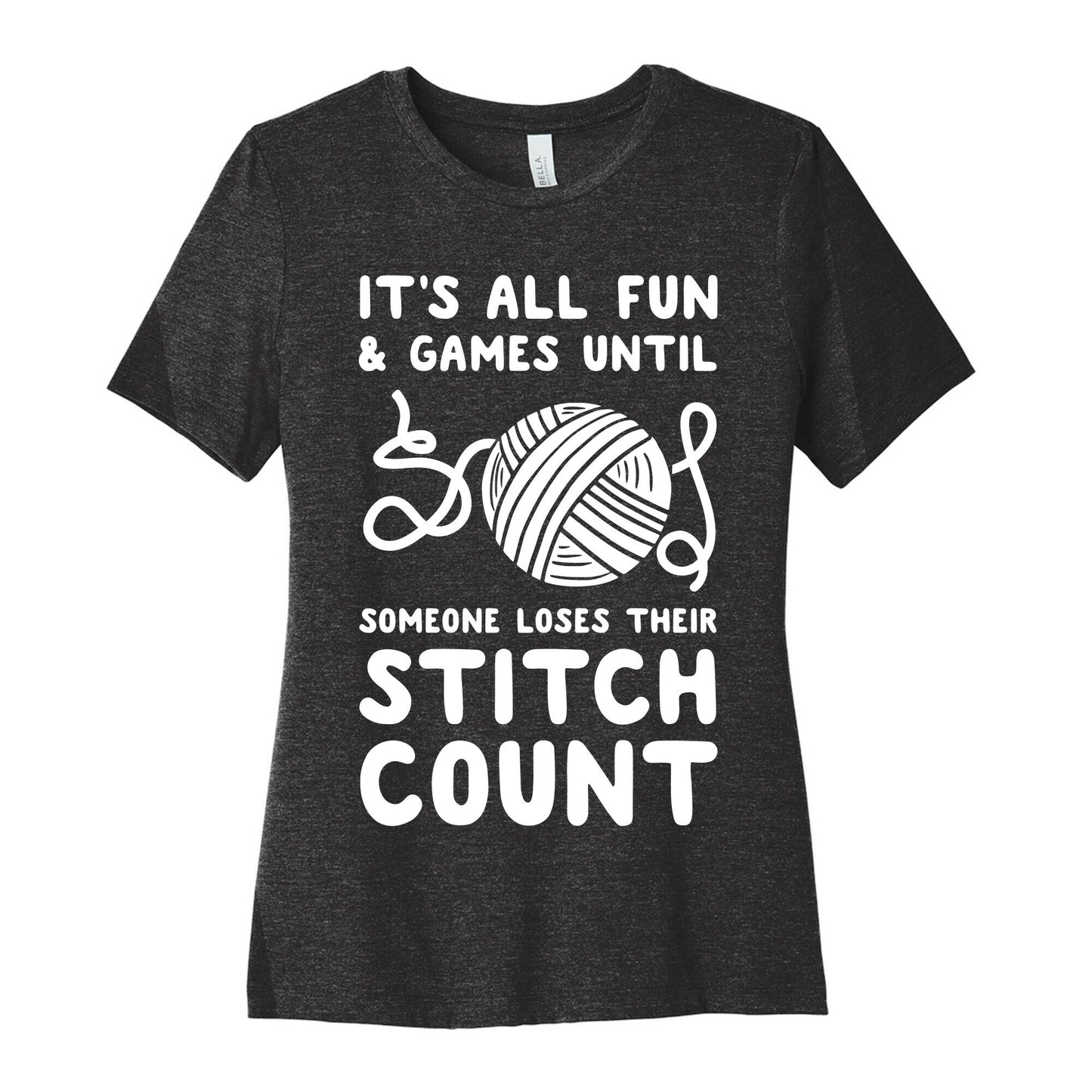 It's All Fun and Games Until Someone Loses Their Stitch Count Women's Cotton Tee
