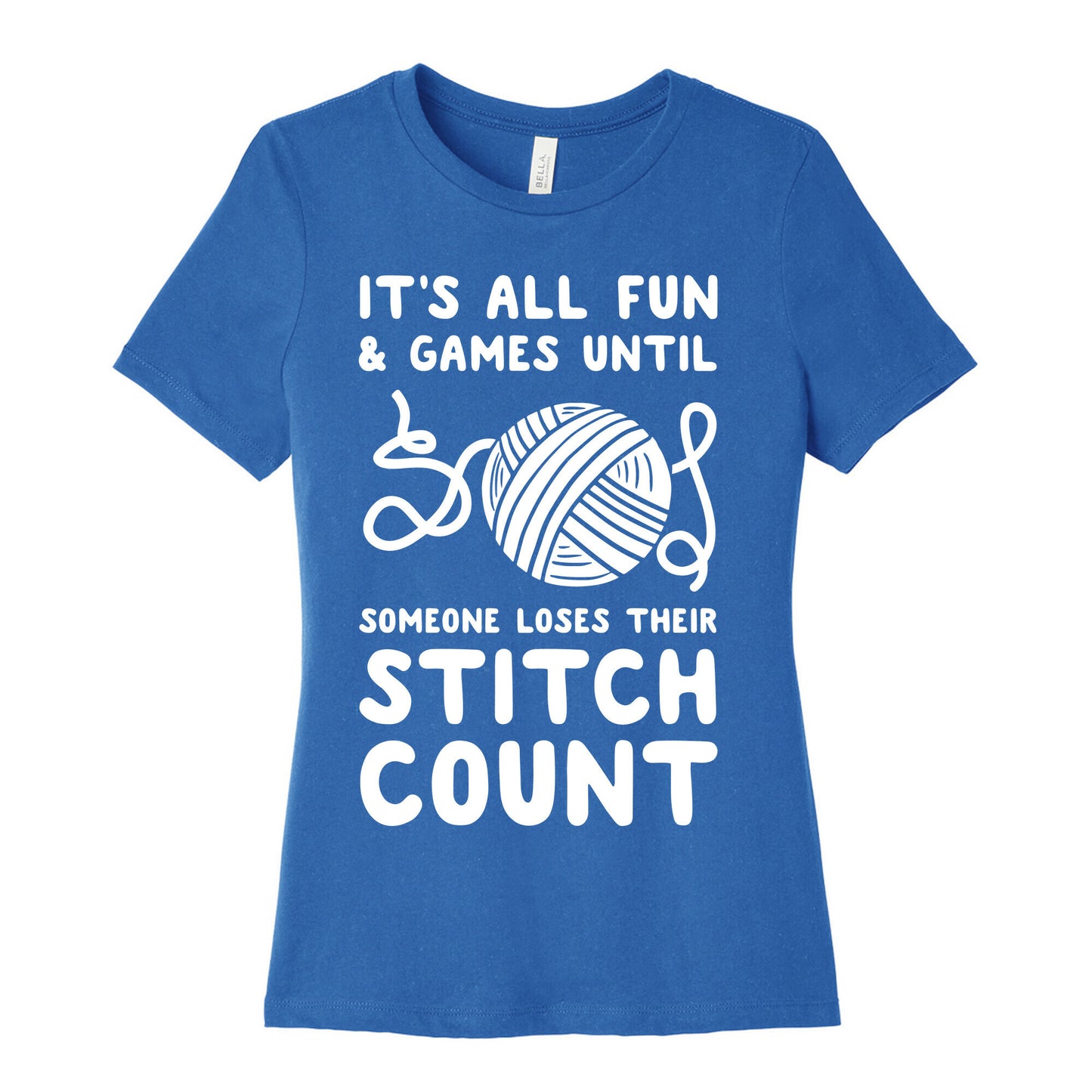 It's All Fun and Games Until Someone Loses Their Stitch Count Women's Cotton Tee