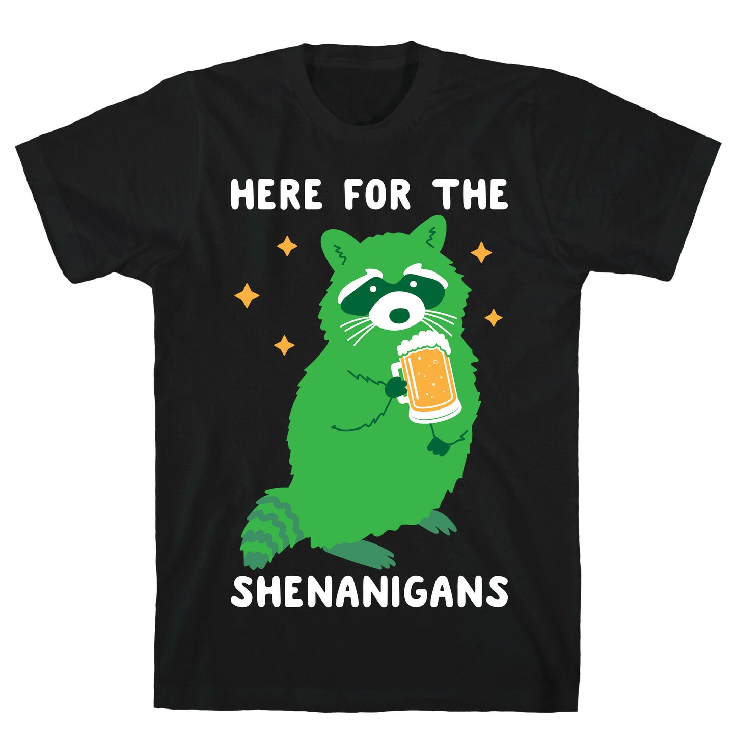 Here For The Shenanigans  T-Shirt