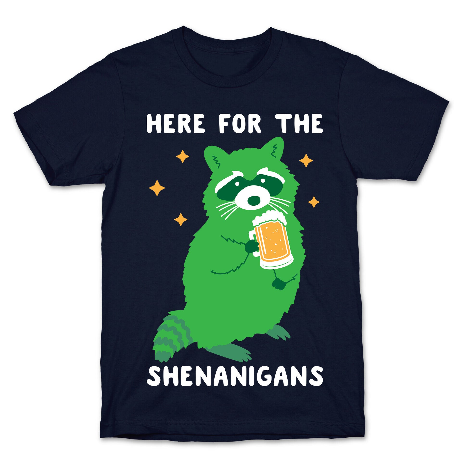 Here For The Shenanigans  T-Shirt