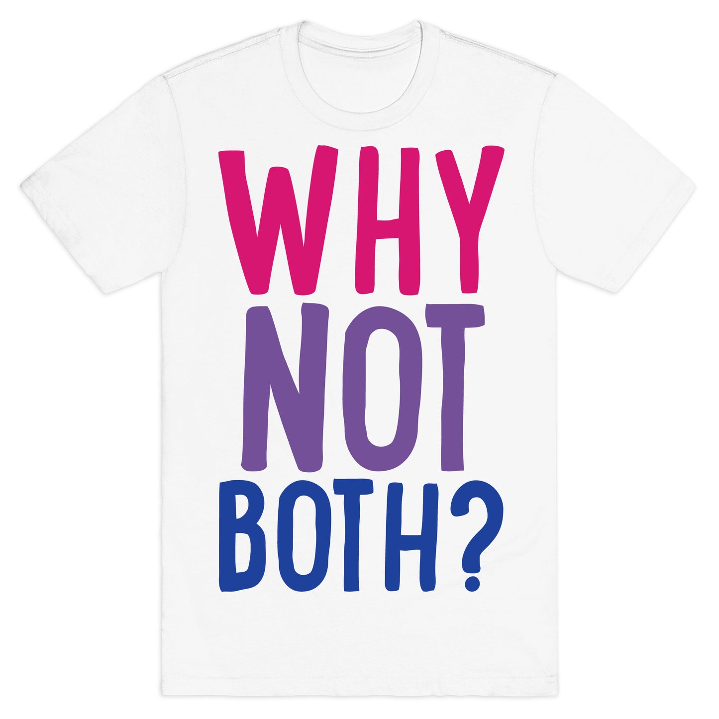 Why Not Both White Print T-Shirt
