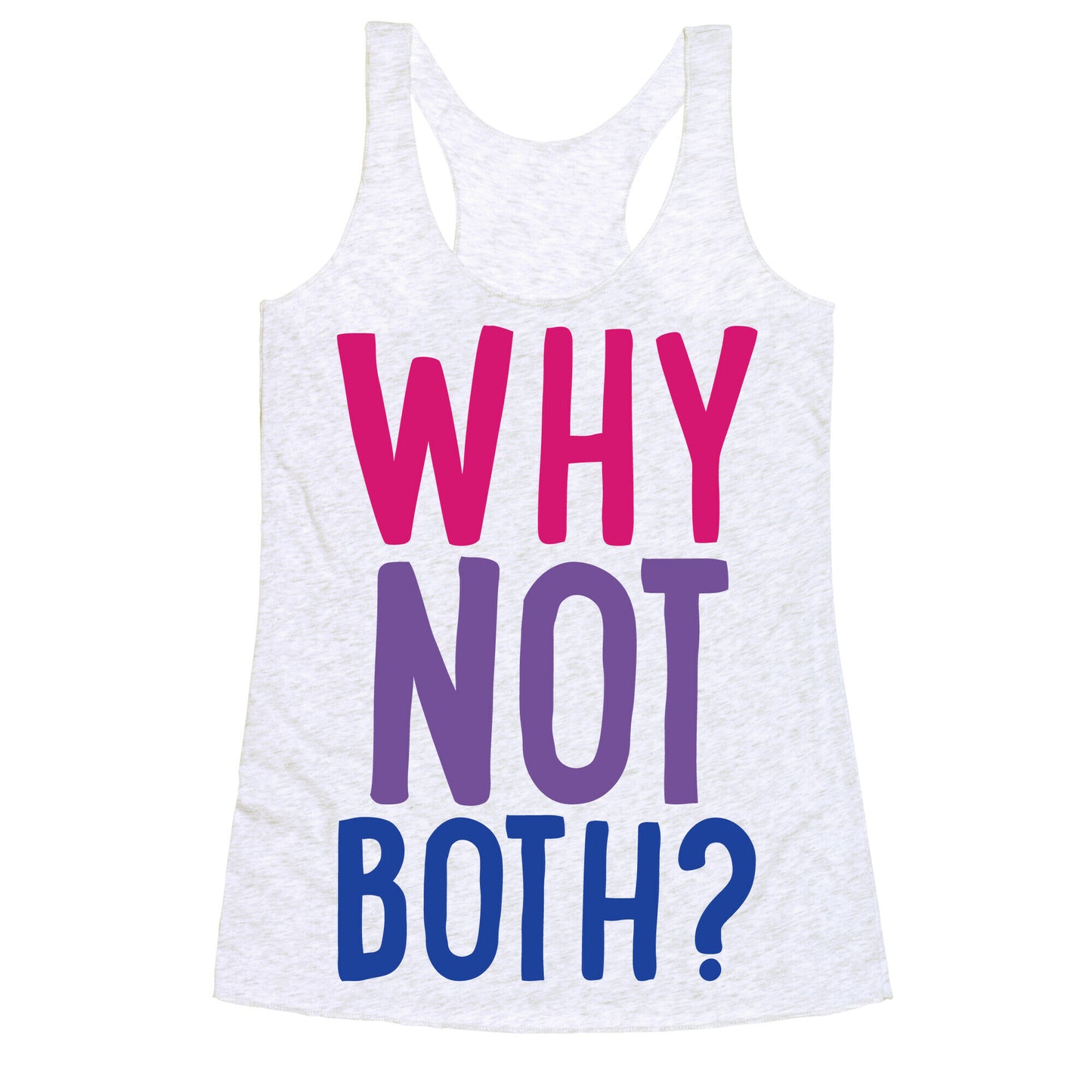 Why Not Both White Print Racerback Tank