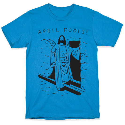 April Fools Jesus T-Shirt