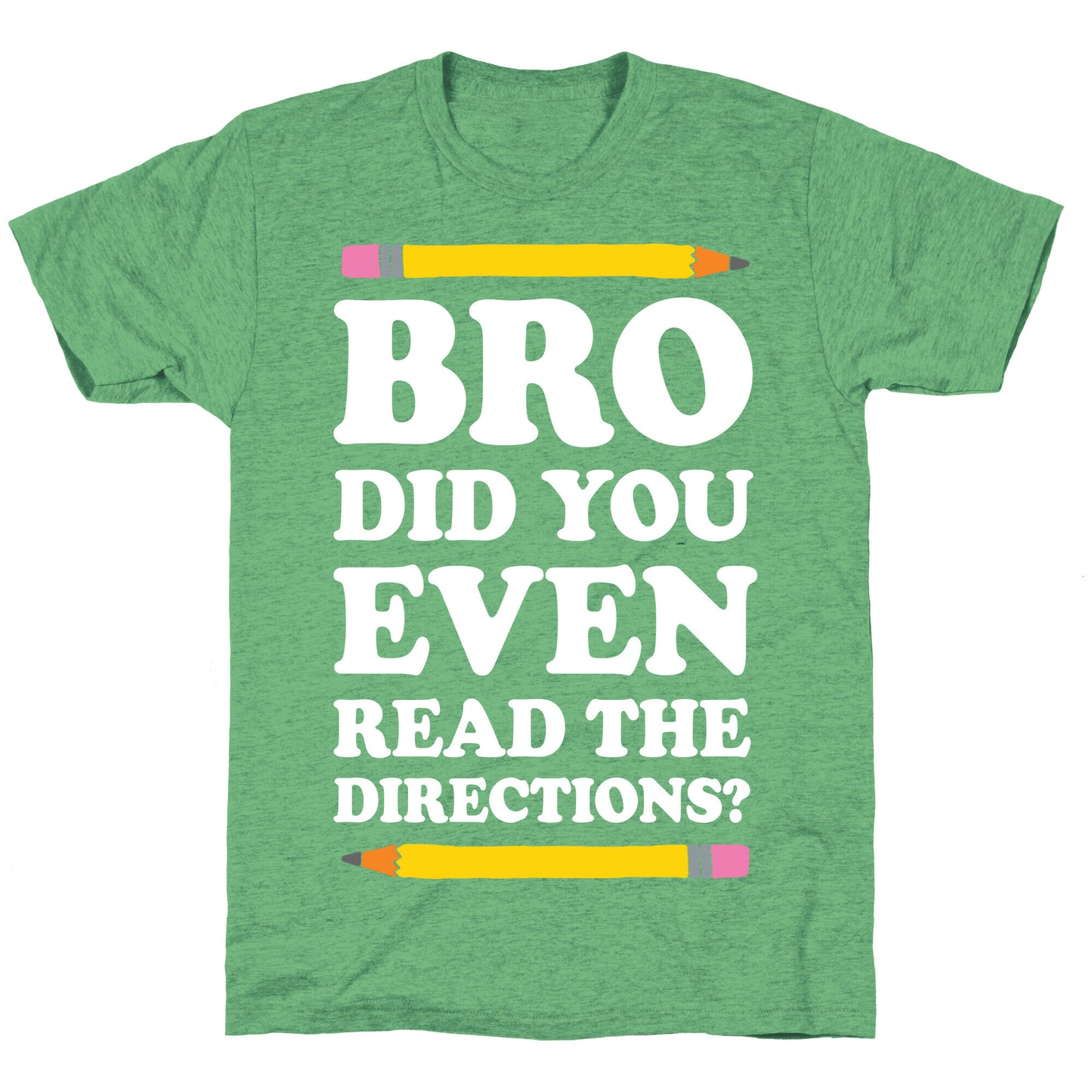 Bro Did You Even Read The Directions Teacher Unisex Triblend Tee
