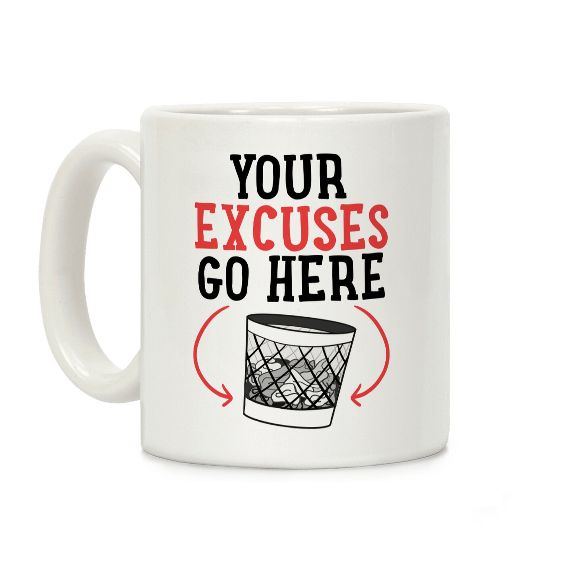 Your Excuses Go Here Coffee Mug