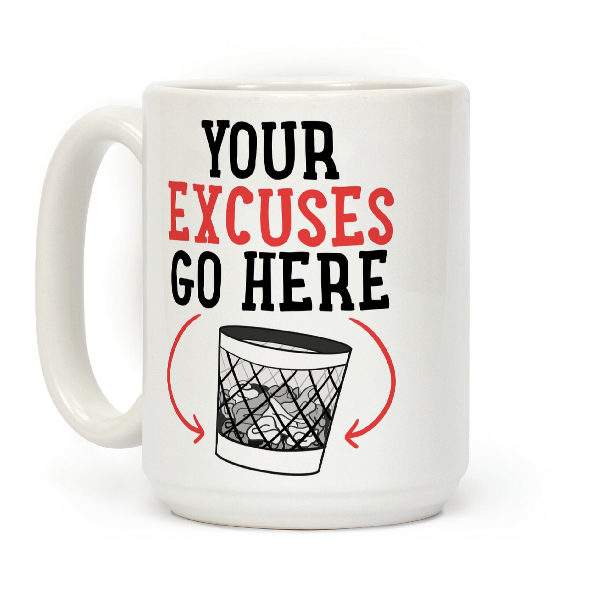 Your Excuses Go Here Coffee Mug