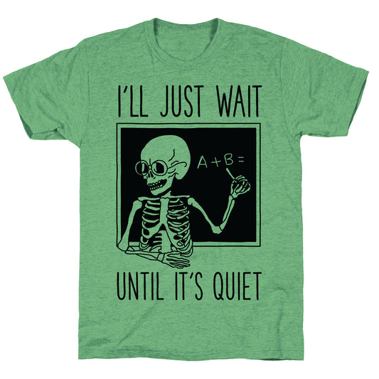 I'll Just Wait Until It's Quiet Unisex Triblend Tee