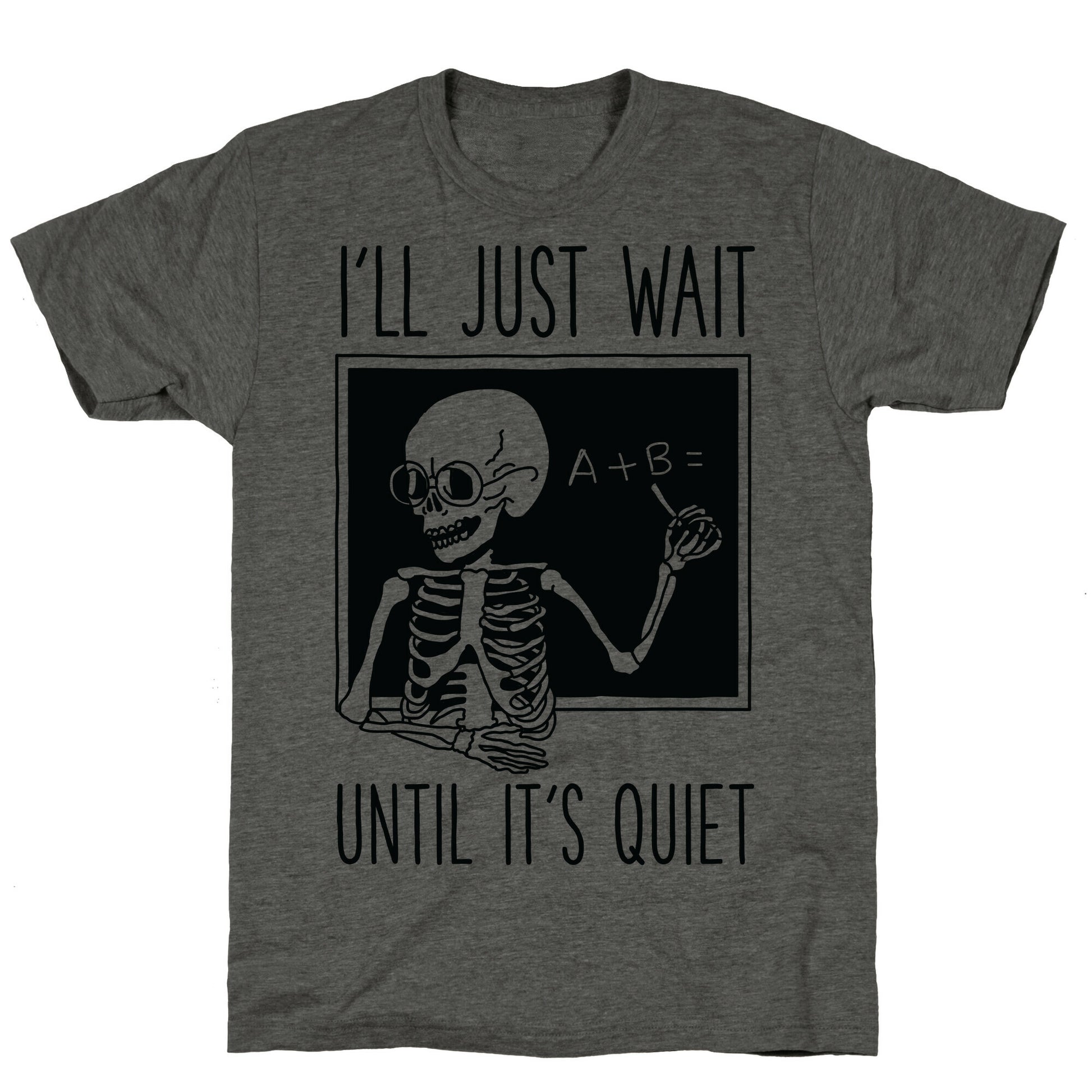 I'll Just Wait Until It's Quiet Unisex Triblend Tee