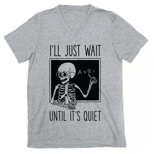 I'll Just Wait Until It's Quiet V-Neck