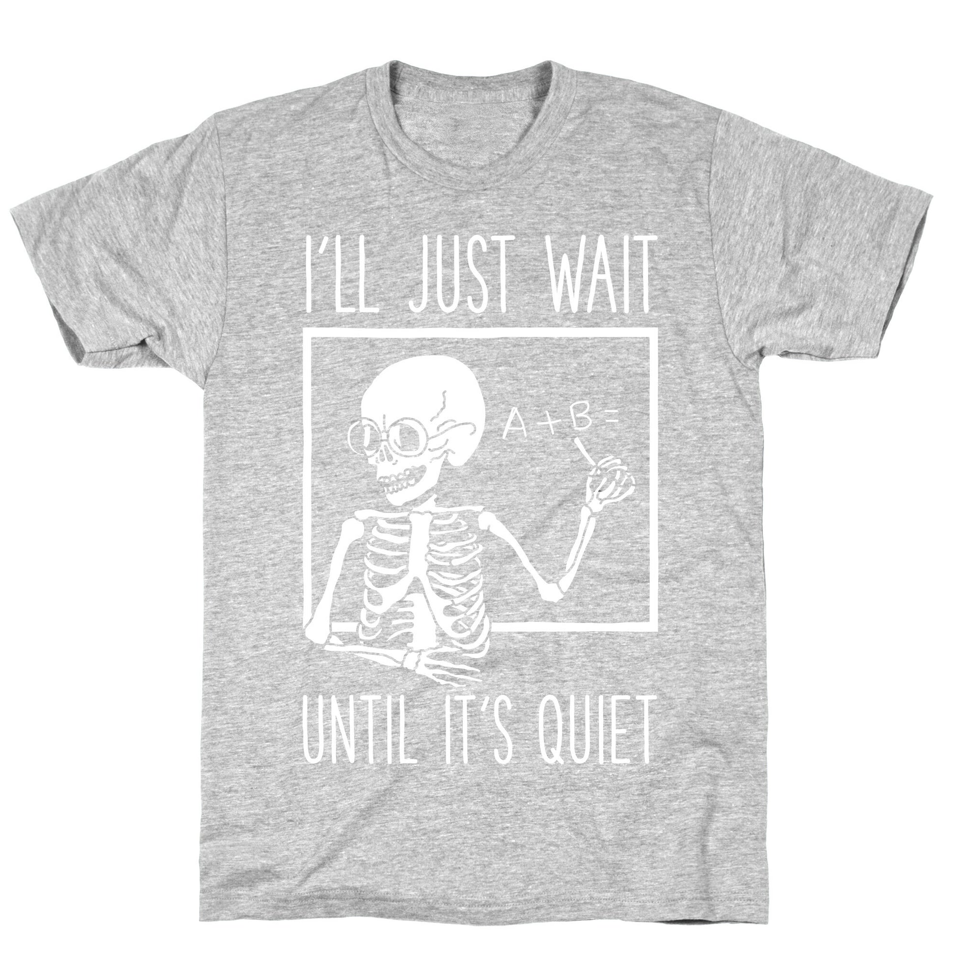 I'll Just Wait Until It's Quiet T-Shirt