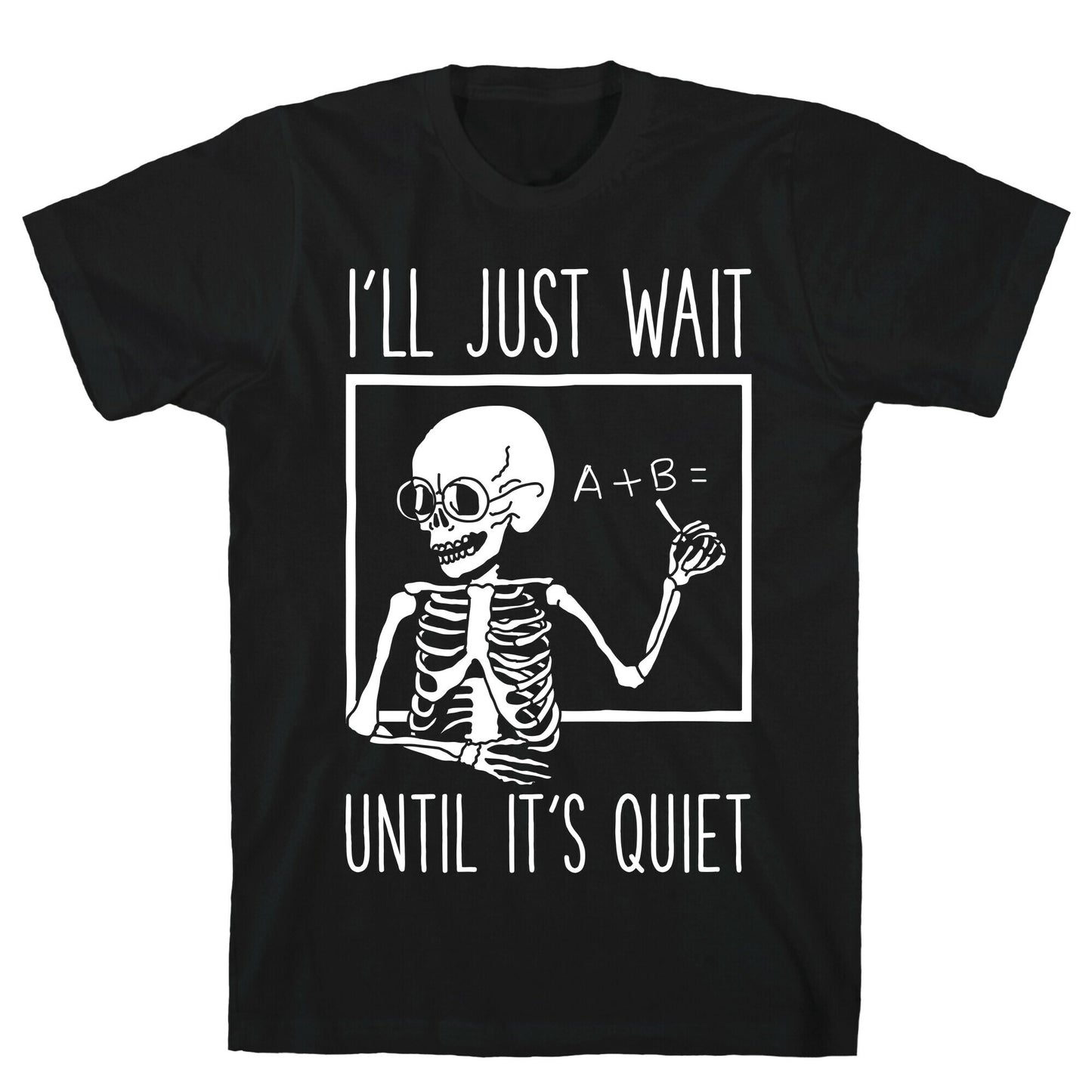 I'll Just Wait Until It's Quiet T-Shirt