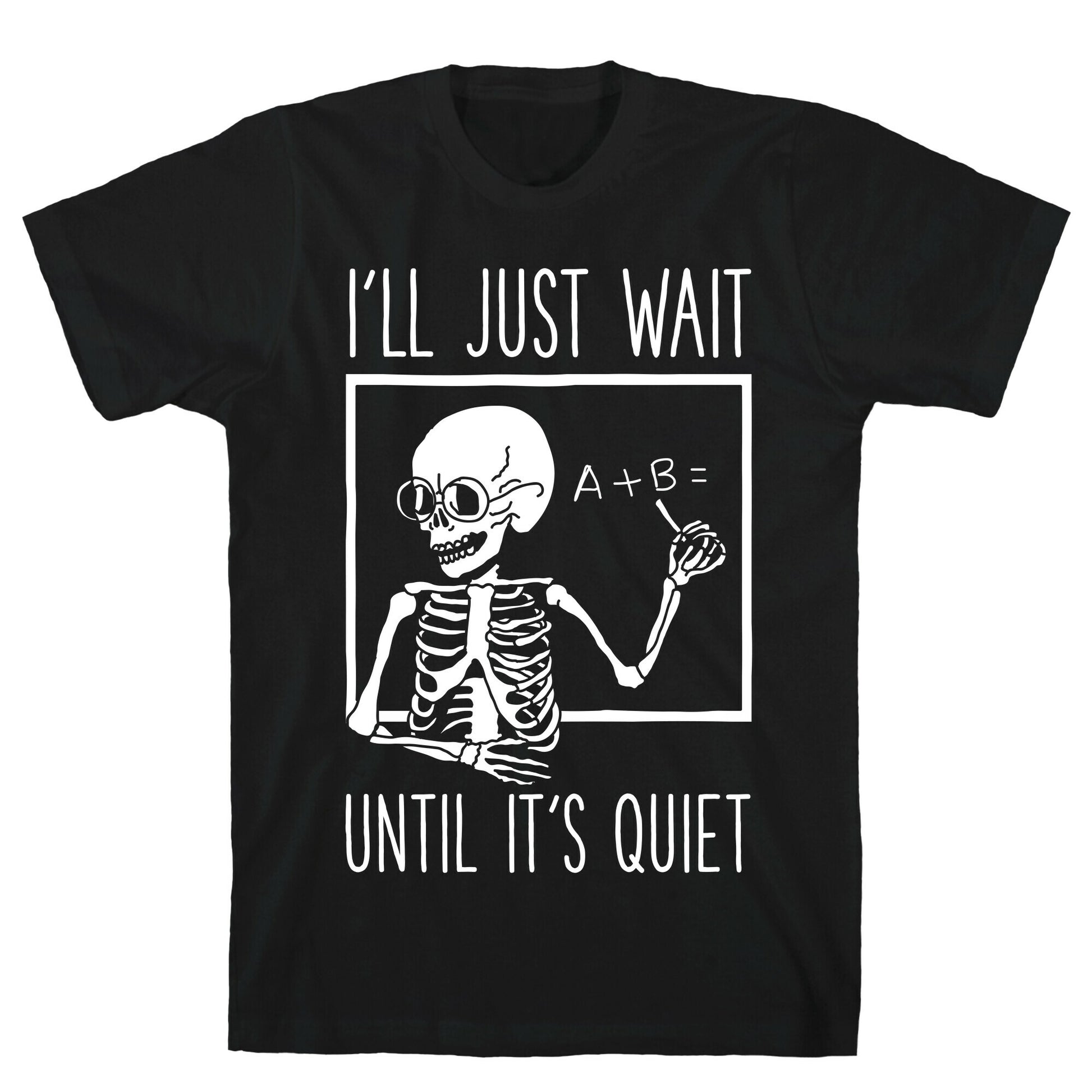 I'll Just Wait Until It's Quiet T-Shirt