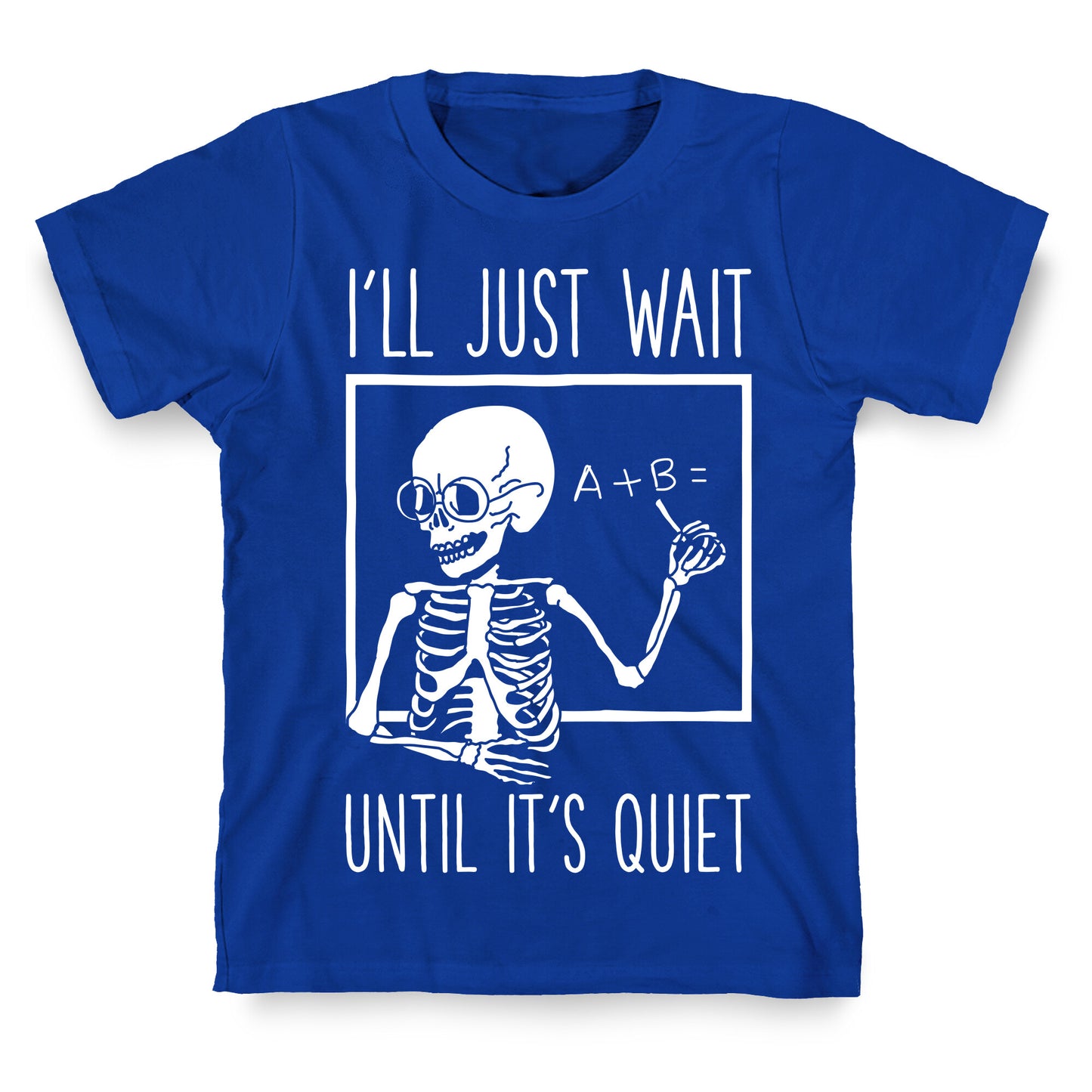 I'll Just Wait Until It's Quiet T-Shirt