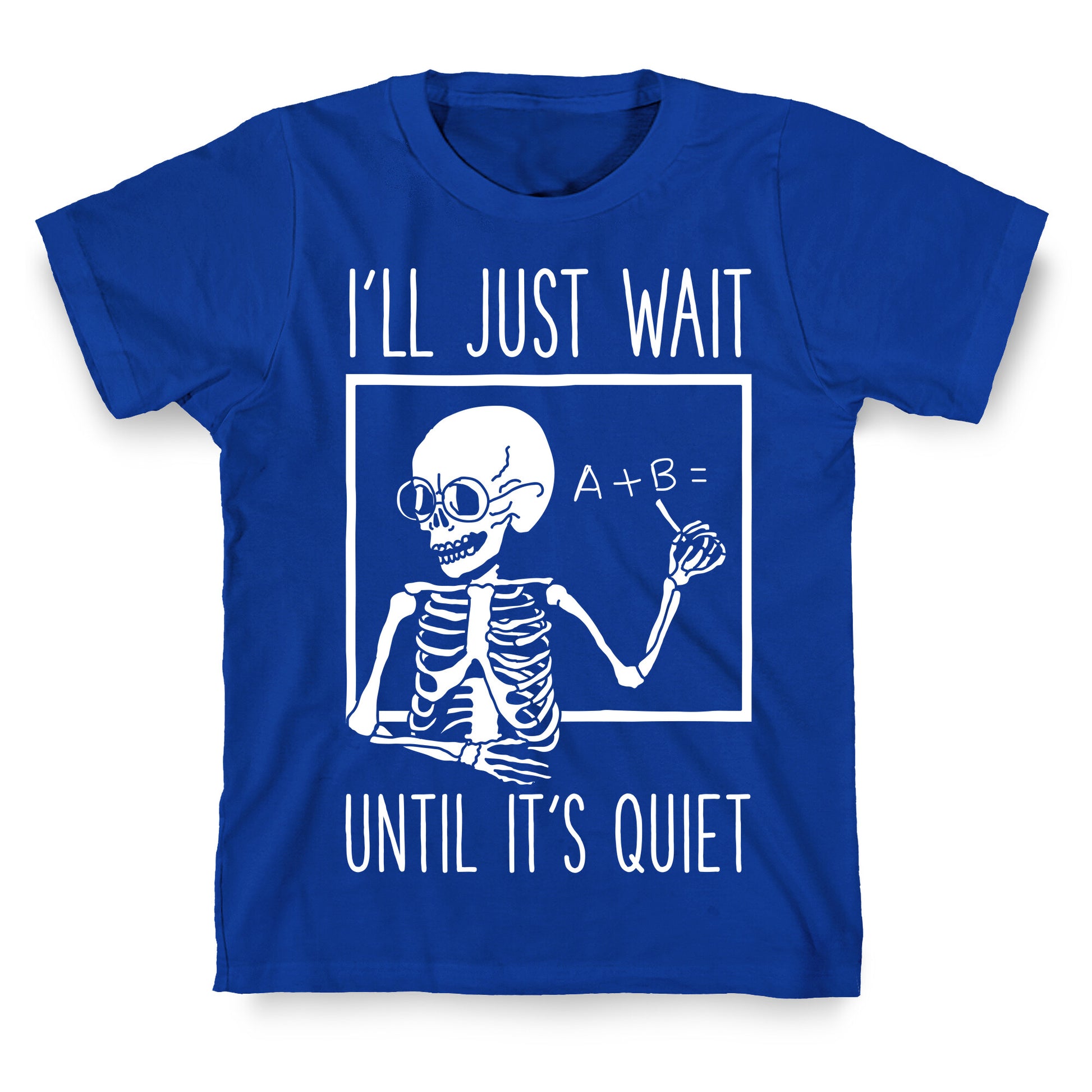 I'll Just Wait Until It's Quiet T-Shirt