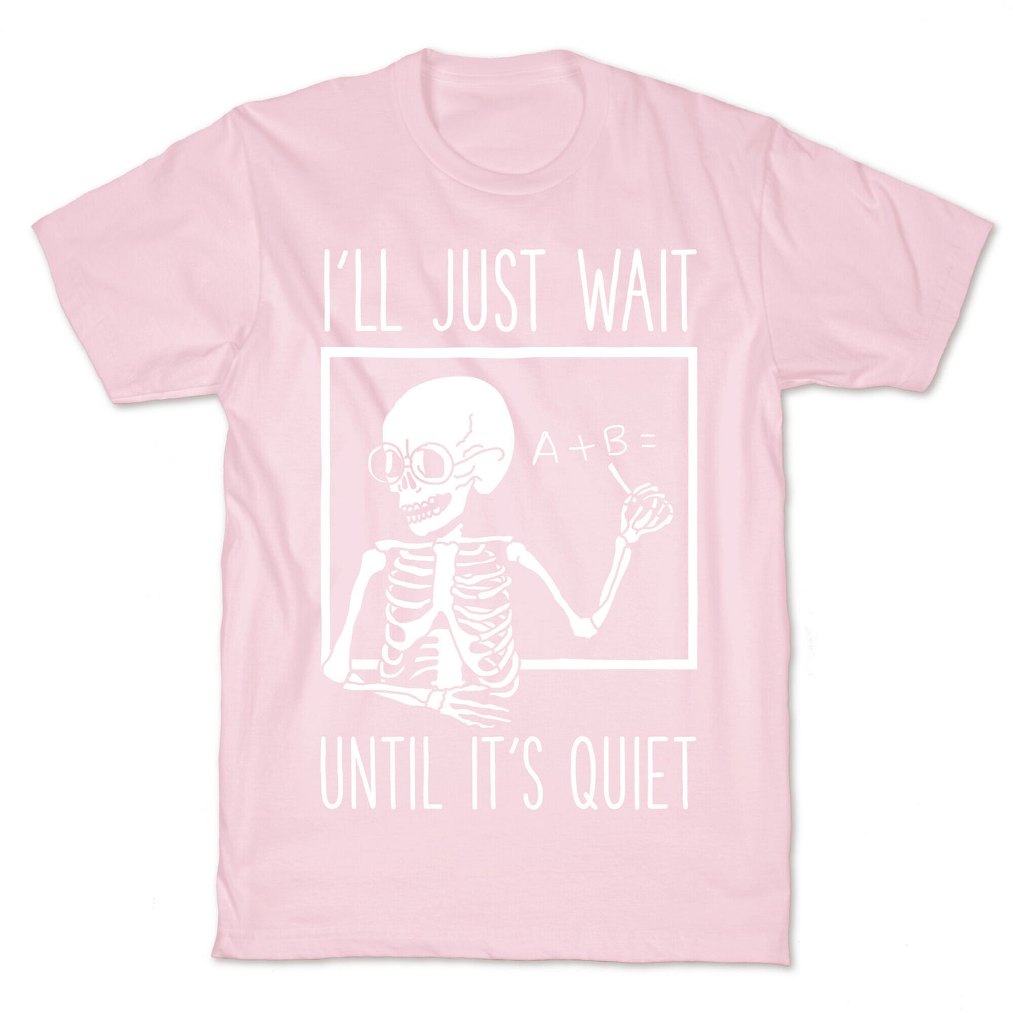 I'll Just Wait Until It's Quiet T-Shirt