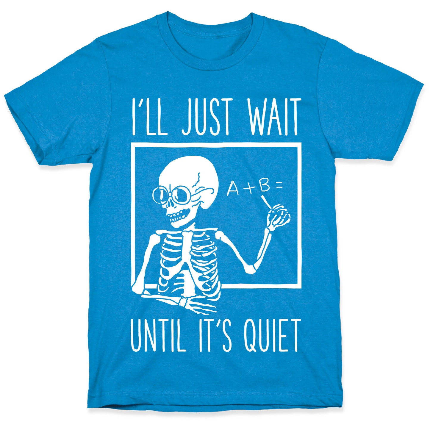 I'll Just Wait Until It's Quiet T-Shirt