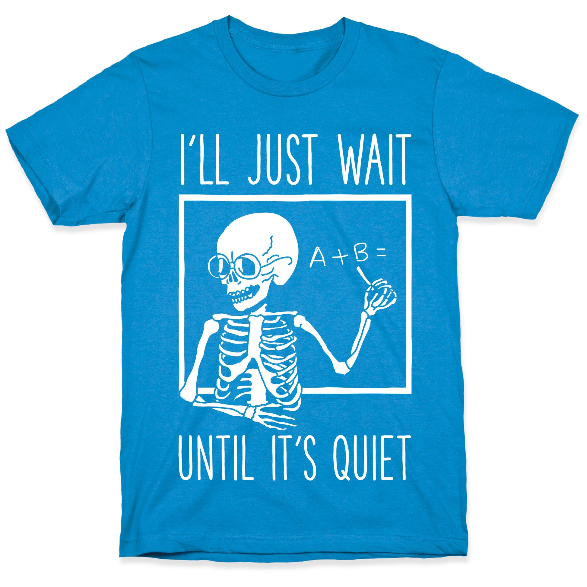 I'll Just Wait Until It's Quiet T-Shirt