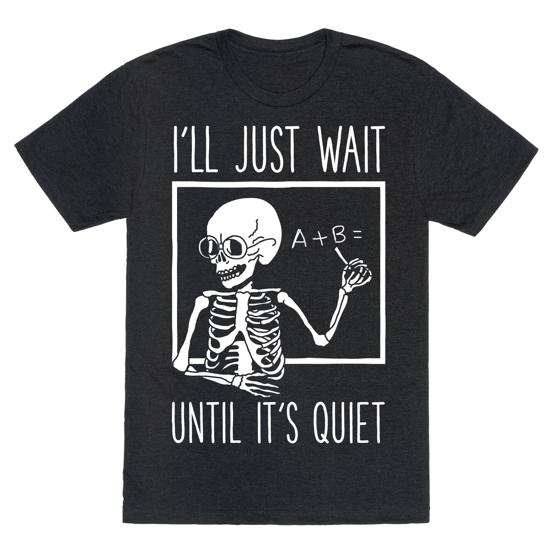 I'll Just Wait Until It's Quiet Unisex Triblend Tee