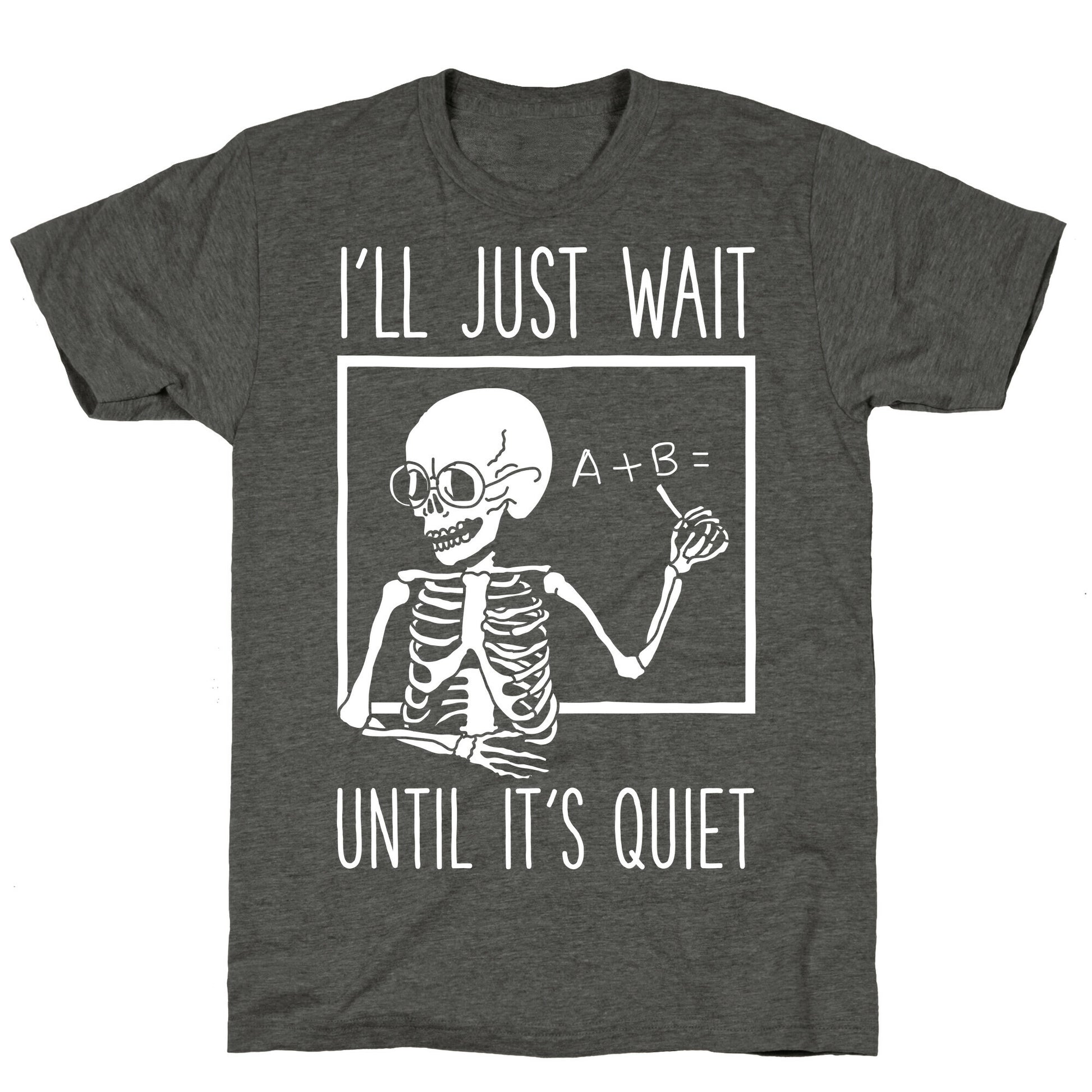 I'll Just Wait Until It's Quiet Unisex Triblend Tee